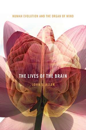 The Lives of the Brain – Human Evolution and the Organ of Mind