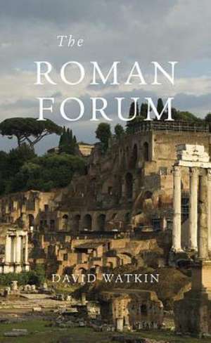 Roman Forum de David Watkin