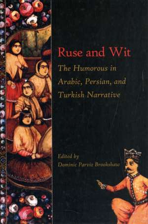 Ruse and Wit – The Humorous in Arabic, Persian, and Turkish Narrative de Dominic Parviz Brookshaw