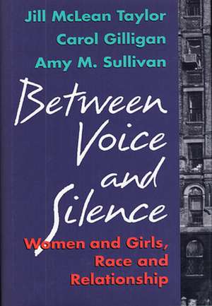 Between Voice & Silence – Women & Girls, Race & and Relationship de Jill Mclean Taylor