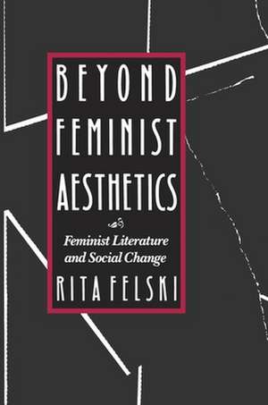 Beyond Feminist Aesthetics – Feminist Literature & Social Change (Paper) de Joseph Felski