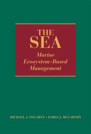 The Sea V 16 – Marine Ecosystem–Based Management de Michael J. Fogarty