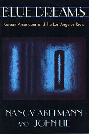 Blue Dreams – Korean Americans & the Los Angeles Riots (Paper) de Nancy Abelman