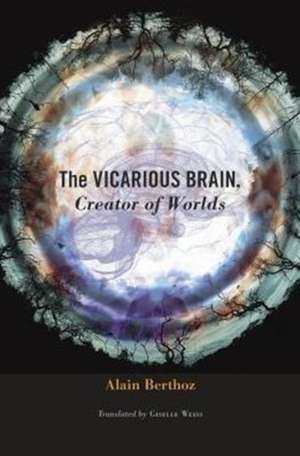 The Vicarious Brain, Creator of Worlds de Alain Berthoz