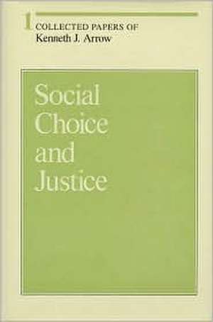 Collected Papers of Kenneth J Arrow – Social Choice & Justice V 1 de Kenneth J Arrow