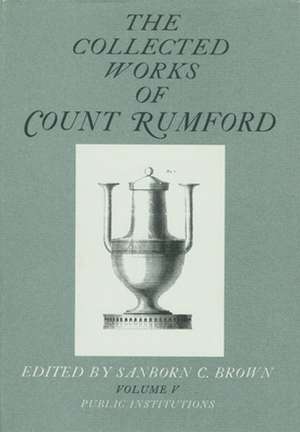 Collected Works of Count Rumford – Public Institutions V 5 de Count Rumford