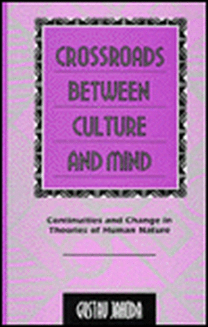 Crossroads Between Culture and Mind: Continuities and Change in Theories of Human Nature de Gustav Jahoda