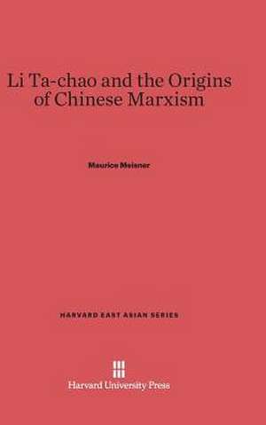 Li Ta-chao and the Origins of Chinese Marxism de Maurice Meisner