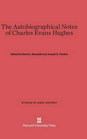 The Autobiographical Notes of Charles Evans Hughes de David J. Danelski