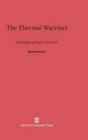 The Thermal Warriors de Bernd Heinrich