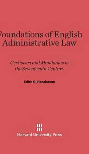 Foundations of English Administrative Law de Edith G. Henderson