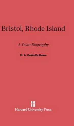 Bristol, Rhode Island de M. A. Dewolfe Howe