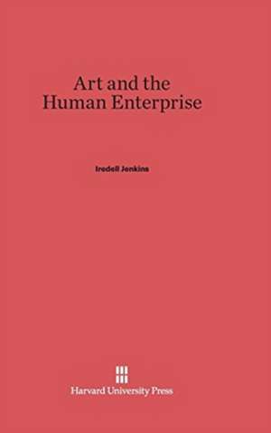 Art and the Human Enterprise de Iredell Jenkins