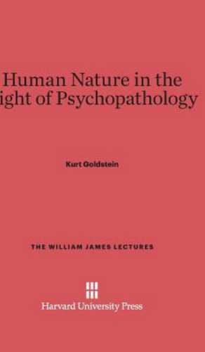 Human Nature in the Light of Psychopathology de Kurt Goldstein