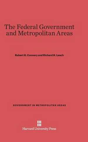 The Federal Government and Metropolitan Areas de Robert H. Connery