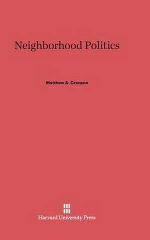 Neighborhood Politics de Matthew A. Crenson