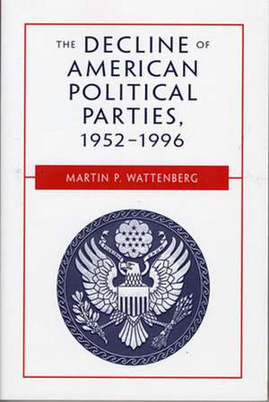 The Decline of American Political Parties 1952–1996 5e de Martin Wattenberg