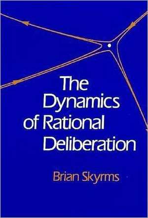 The Dynamics of Rational Deliberation de B Skyrms