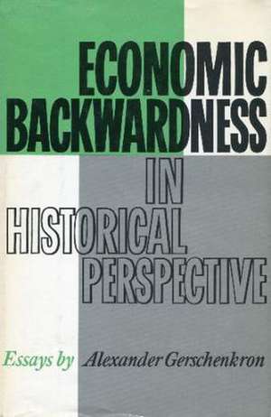 Economic Backwardness in Historical Perspective de A Gerschenkron