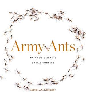 Army Ants – Nature′s Ultimate Social Hunters de Daniel J. C. Kronauer