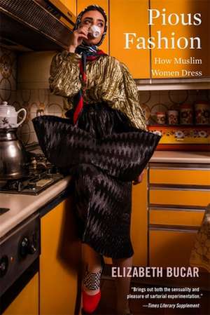 Pious Fashion – How Muslim Women Dress de Liz Bucar