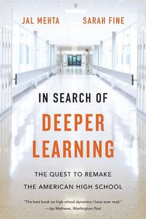 In Search of Deeper Learning – The Quest to Remake the American High School de Jal Mehta