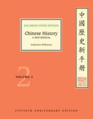 Chinese History, Volume 2 – A New Manual, Enlarged Sixth Edition (Fiftieth Anniversary Edition) de Endymion Wilkinson