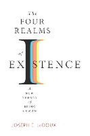 The Four Realms of Existence – A New Theory of Being Human de Joseph E. Ledoux