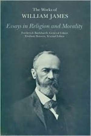 Essays in Religion & Morality de William James