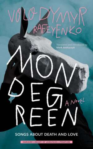 Mondegreen – Songs about Death and Love de Volodymyr Rafeyenko