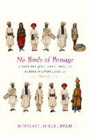 No Birds of Passage – A History of Gujarati Muslim Business Communities, 1800–1975 de Michael O′sullivan