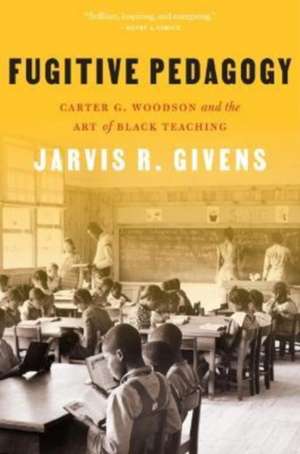 Fugitive Pedagogy de Jarvis R. Givens