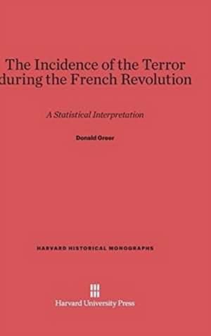 The Incidence of the Terror during the French Revolution de Donald Greer