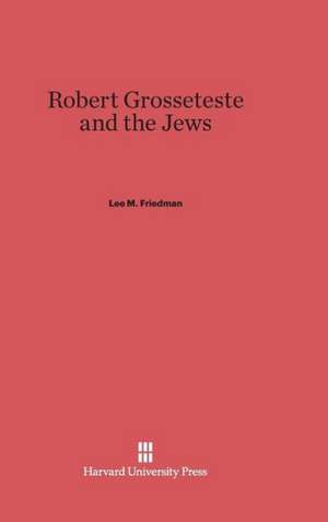 Robert Grosseteste and the Jews de Lee M. Friedman