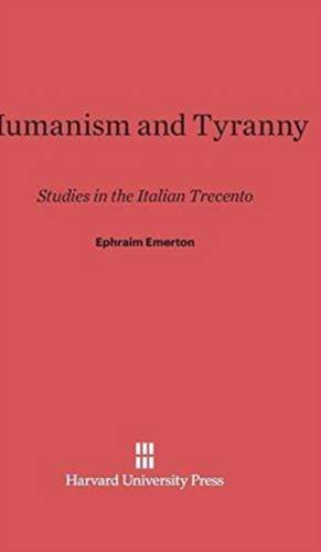 Humanism and Tyranny de Ephraim Emerton