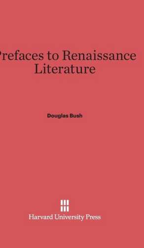 Prefaces to Renaissance Literature de Douglas Bush