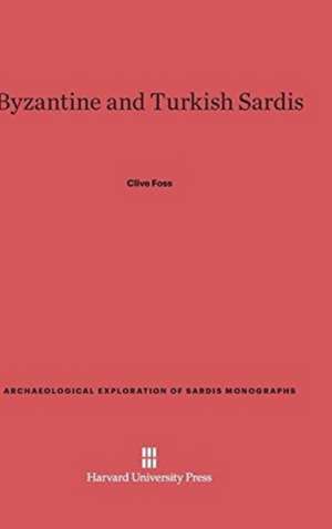 Byzantine and Turkish Sardis de Clive Foss