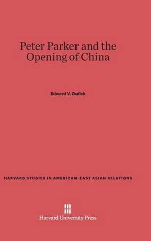 Peter Parker and the Opening of China de Edward V. Gulick