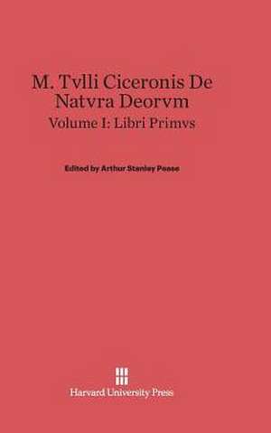 M. Tvlli Ciceronis De natvra deorvm, Volume I, Liber primvs de Arthur Stanley Pease