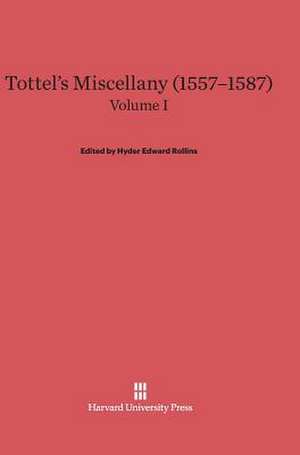 Tottel's Miscellany (1557-1587), Volume I de Hyder Edward Rollins