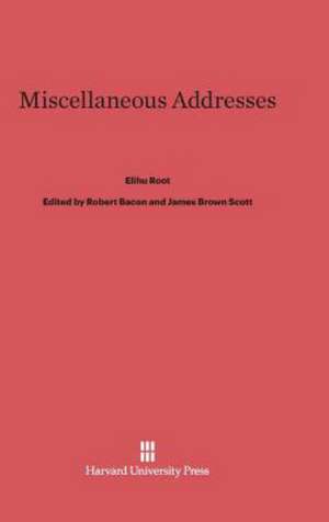 Miscellaneous Addresses de Elihu Root