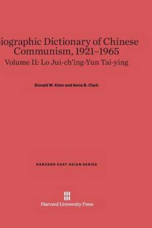 Biographic Dictionary of Chinese Communism, 1921-1965, Volume II, Lo Jui-ch'ing-Yun Tai-ying de Donald W. Klein