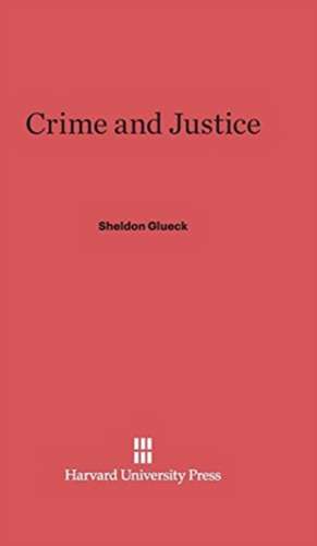 Crime and Justice de Sheldon Glueck