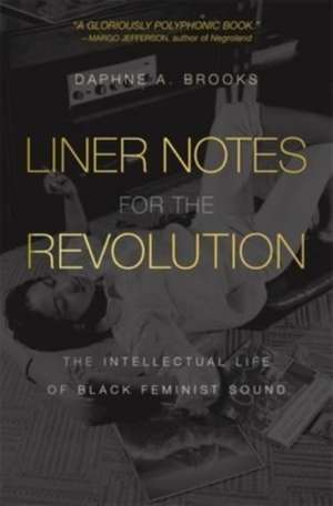 Liner Notes for the Revolution de Daphne A Brooks
