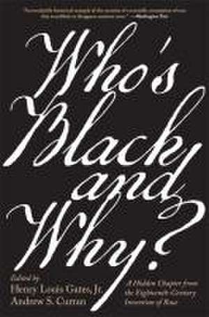 Who′s Black and Why? – A Hidden Chapter from the Eighteenth–Century Invention of Race de Henry Louis Gates