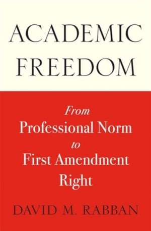 Academic Freedom de David M. Rabban
