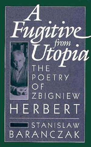 A Fugitive from Utopia – The Poetry of Zbignew Herbert de S Baranczak