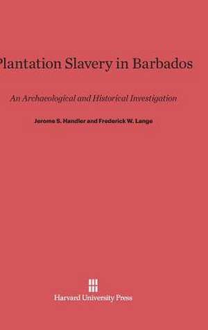 Plantation Slavery in Barbados de Jerome S. Handler