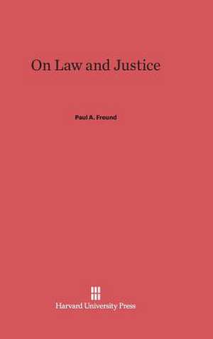 On Law and Justice de Paul A. Freund