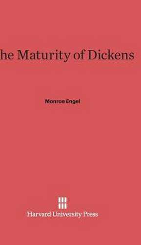 The Maturity of Dickens de Monroe Engel